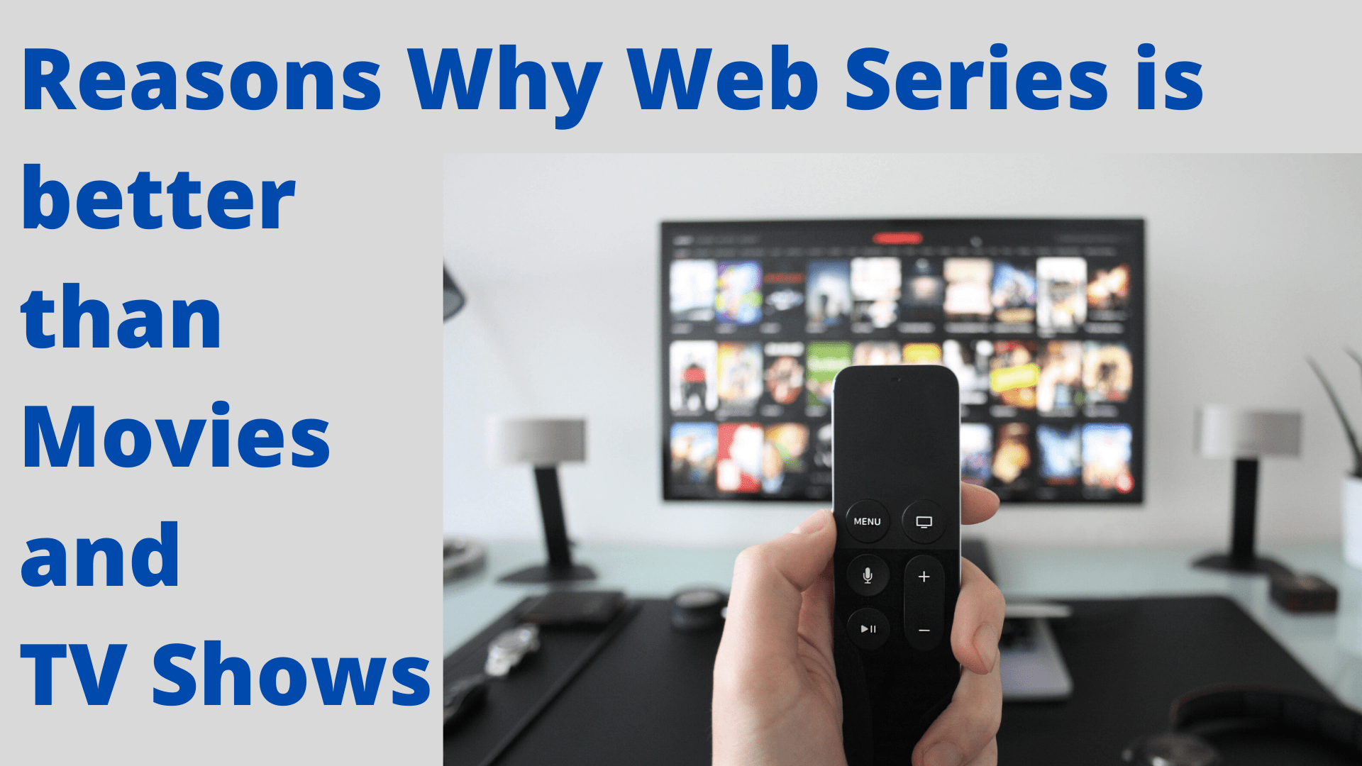 Reasons Why Web Series is better than Movies and TV Shows