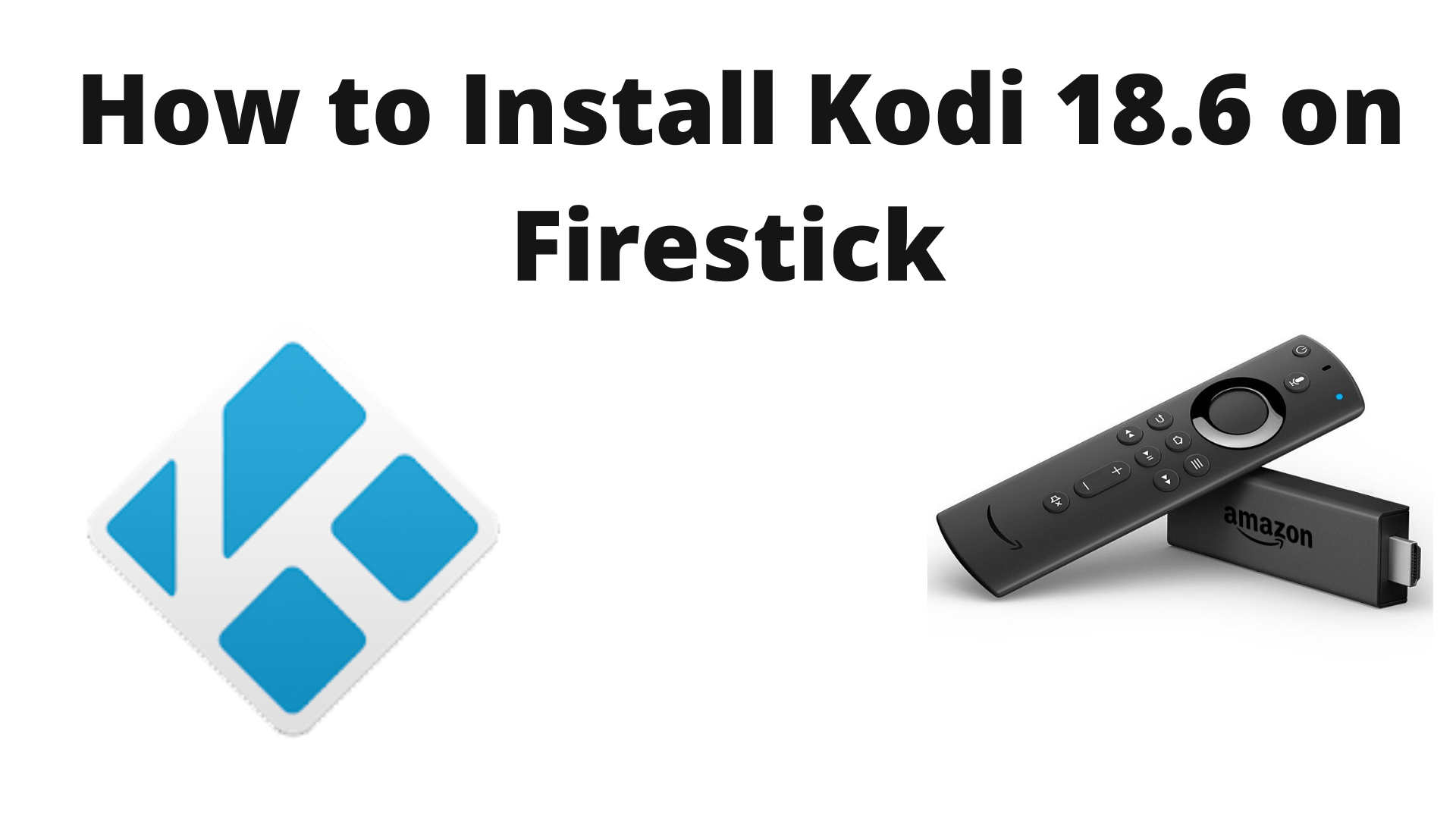 How to Install Kodi 18.6 on Firestick