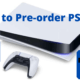 How to Pre-order PS5