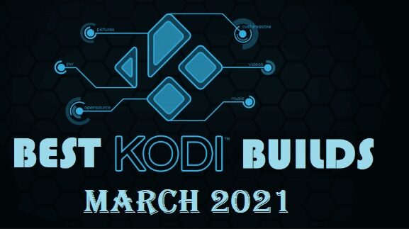 Best Kodi Build March 2021