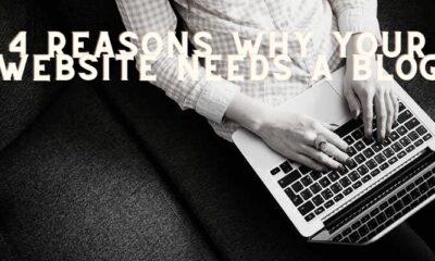 4 Reasons Why Your Website Needs A Blog