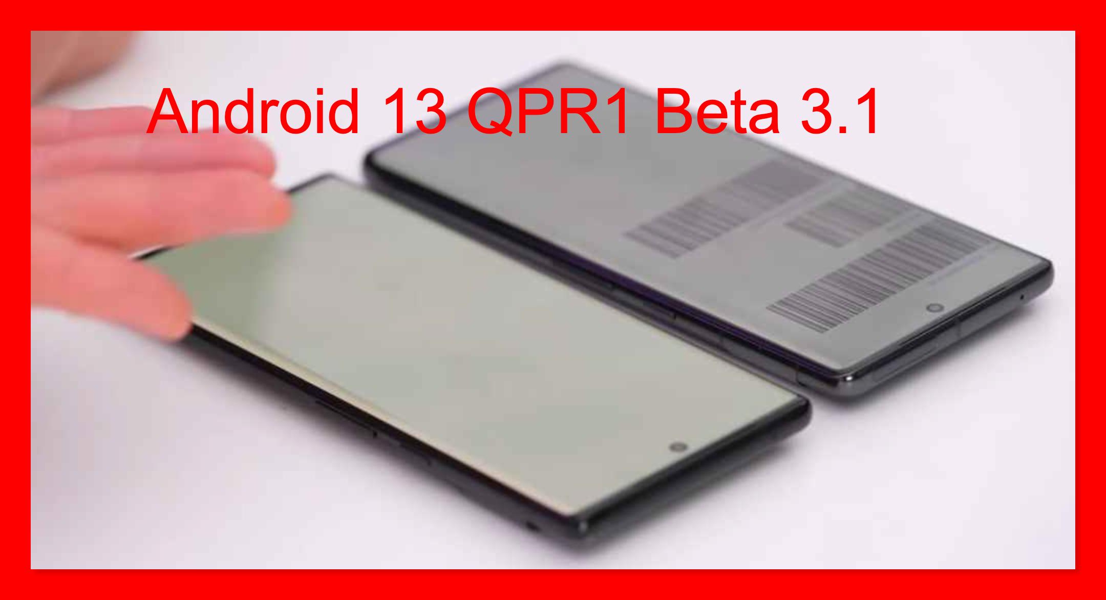 Android 13 QPR1 Beta 3.1