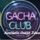 Aesthetic Gacha Club Outfits