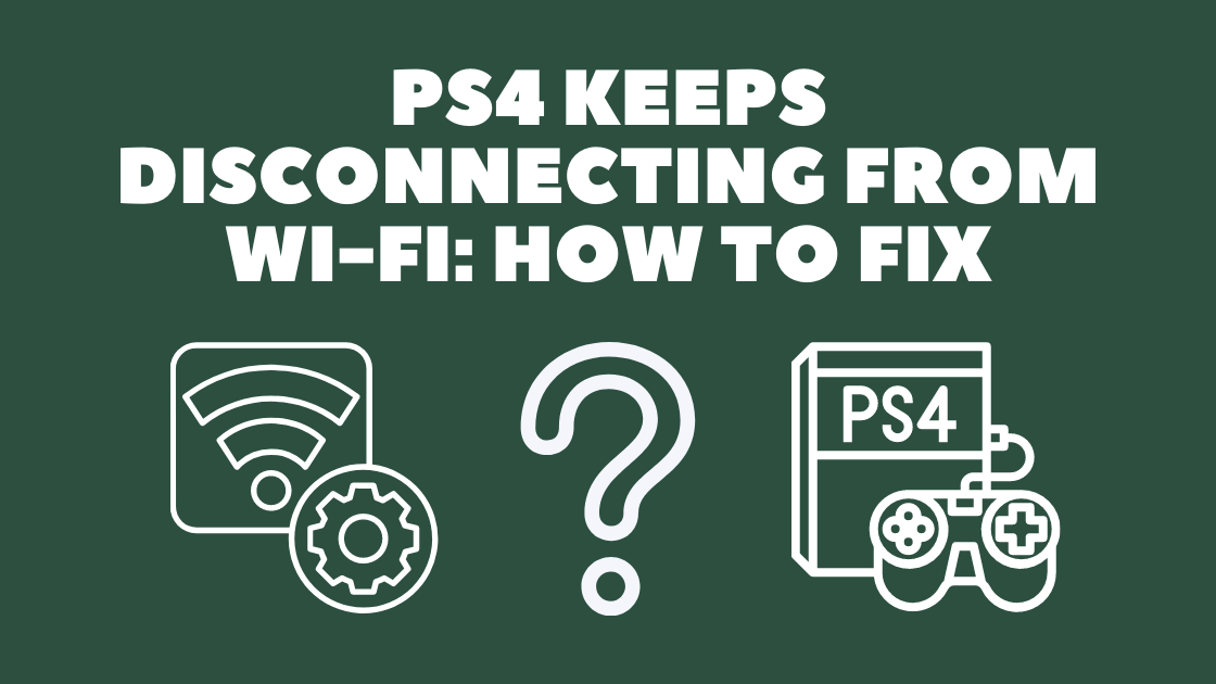 why does my PS4 keep disconnecting from WiFi