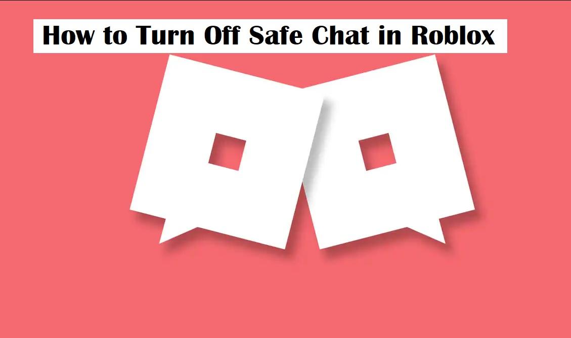 Turn Off Safe Chat In Roblox