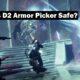 Is D2 Armor Picker Safe