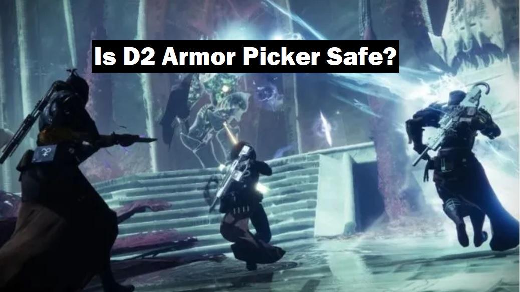 Is D2 Armor Picker Safe