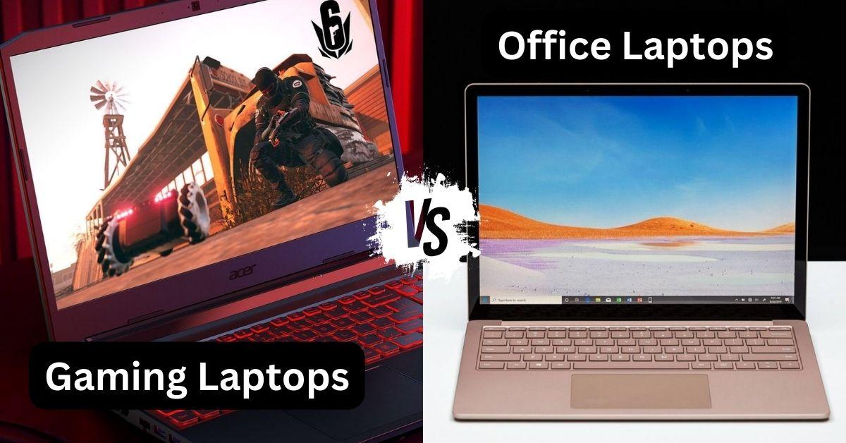 gaming laptops vs office laptops