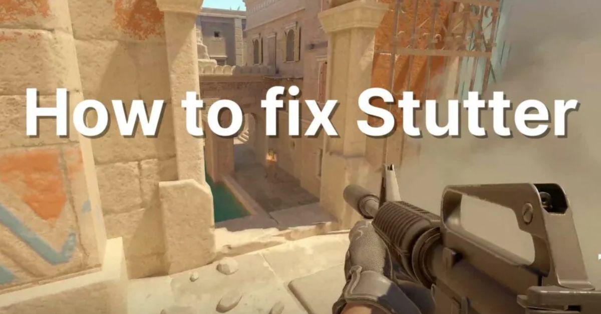 how to fix Stuttering in Counter-Strike 2
