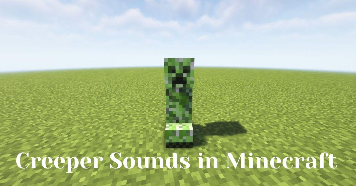 how to play creeper sounds in minecraft