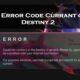 how to resolve the error code currant in destiny 2