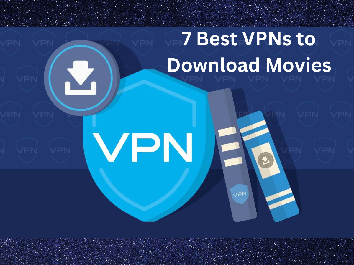 VPNs for downloading Movies