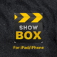 Showbox for iPad/iPhone