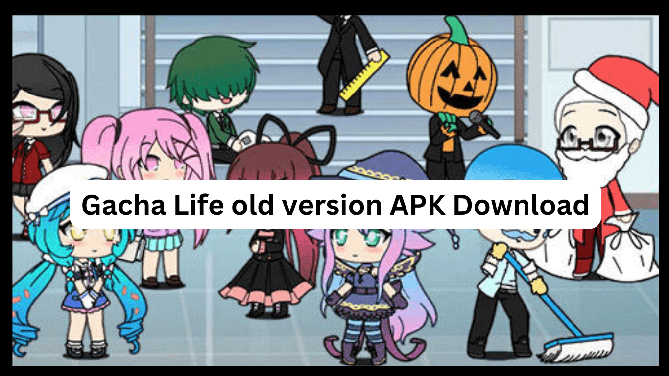 Gacha Life old version APK Download
