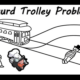 Absurd Trolley Problems