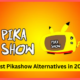 Pikashow Alternatives